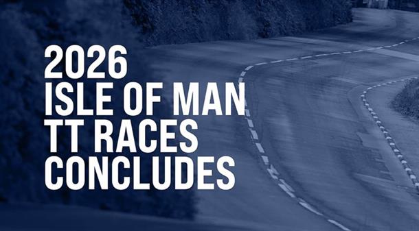 2026 ISLE OF MAN TT RACES CONCLUDE FOLLOWING WEATHER-IMPACTED SCHEDULE