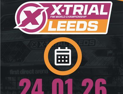 X-TRIAL LEEDS - INDOOR TRIAL WORLD CHAMPIONSHIP RETURNS TO GREAT BRITAIN